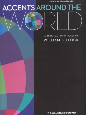 Accents Around the World by William Gillock / 10 originálních skladeb pro mírně pokročilé klavíristy Doprava Zdarma