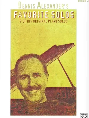 DENNIS ALEXANDER'S FAVORITE SOLOS 3 - snadné skladby pro klavír Nízká Cena