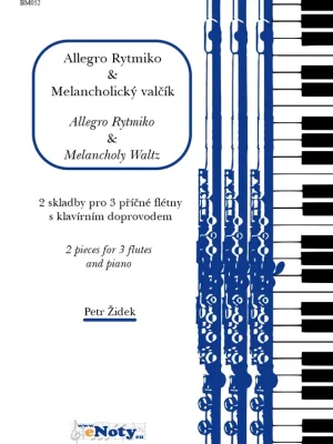 Sleva ŽIDEK, Petr: Allegro Rytmiko & Melancholický valčík / 2 skladby pro 3 příčné flétny a klavír