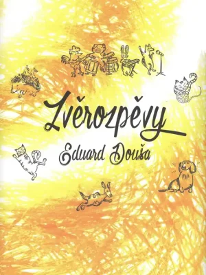 Poslední Šance Douša, Eduard: Zvěrozpěvy / 7 písniček pro dětský sbor (sólový zpěv) a klavír