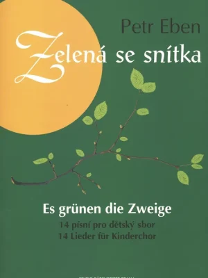 Cenová Bomba Eben Petr: Zelená se snítka - 14 písní pro dětský sbor a klavír
